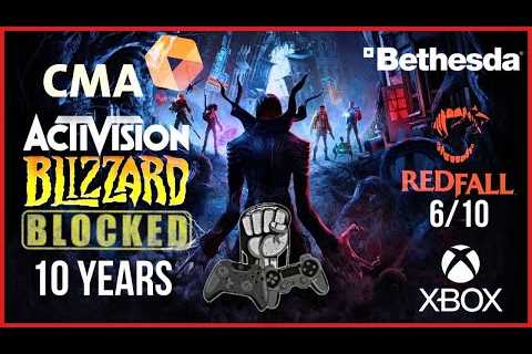 CMA BLOCKS MICROSOFT ABK DEAL FOR 10YRS|REDFALL REVIEW 62META CRITIC WORST GAME OF 20223