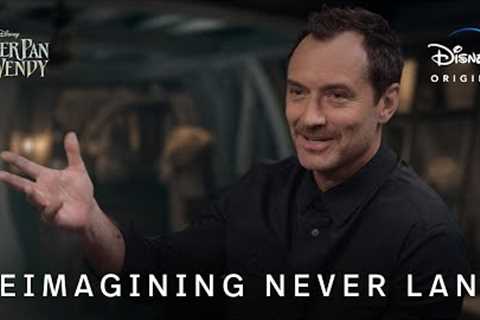 Peter Pan &amp; Wendy | Reimagining Never Land | Disney+