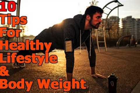 10 Tips For Healthy Lifestyle &amp; Body Weight | The Life Tips | A Motivational Guide
