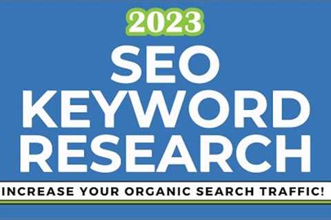 SEO Keyword Research Tutorial 2023: How to Find the Best Keywords for Your Website
