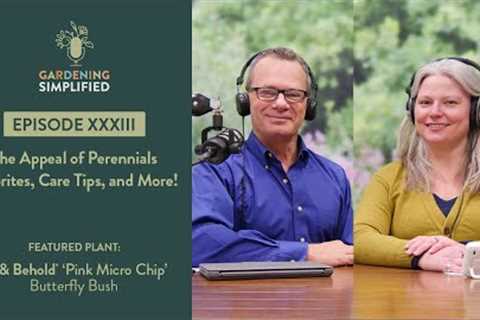 The Appeal of Perennials - Favorites, Care Tips, and More! | Gardening Simplified Show 33