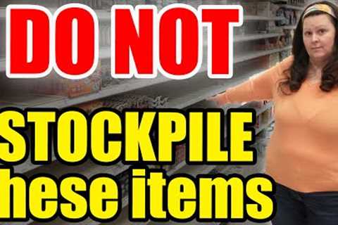 DO NOT Stockpile THESE ITEMS – Don’t Make THIS MISTAKE!