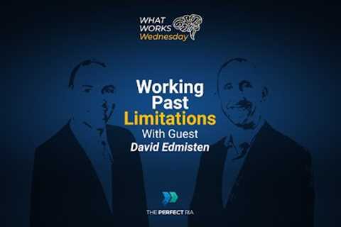 What Works Wednesday - Working Past Limitations With Guest David Edmisten
