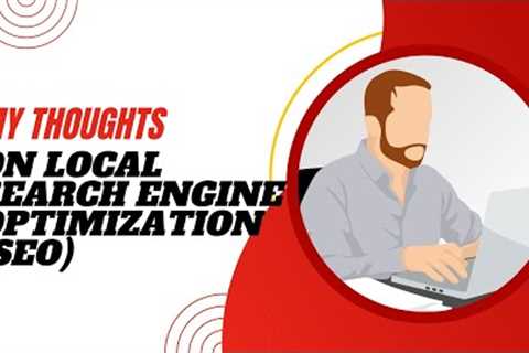 My Thoughts on Local search engine optimization (SEO)| #localseotips ||#marketingstrategy |