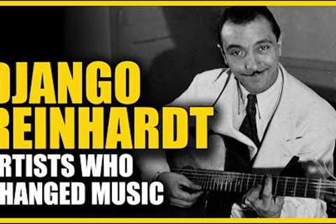 Artists Who Changed Music: Django Reinhardt