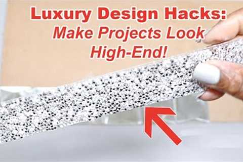DIY Luxury Design Hacks Make Projects Look High-End