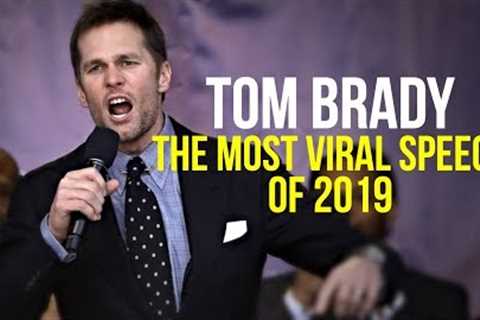 Tom Brady | The Most Viral Speech of 2019 - Most Inspiring Ever!!!