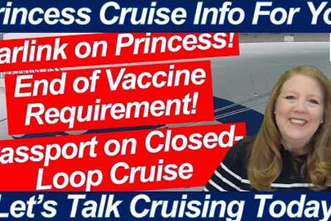 CRUISE NEWS STARLINK ON PRINCESS CRUISE SHIP VACCINE REQUIREMENT ENDS PASSPORT ON CLOSED LOOP CRUISE