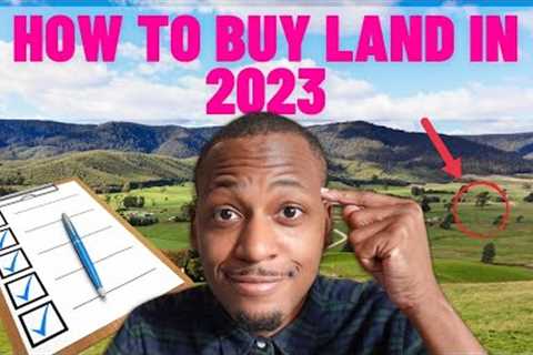 EXACTLY How To Buy Land (STEP BY STEP GUIDE For Beginners) 2023