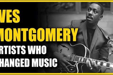 Artists That Changed Music: Wes Montgomery