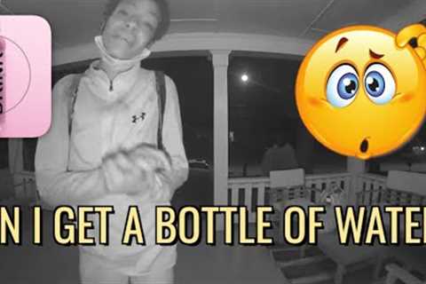 CAN I GET A BOTTLE OF WATER? CAUGHT ON RING DOORBELL CAMERA