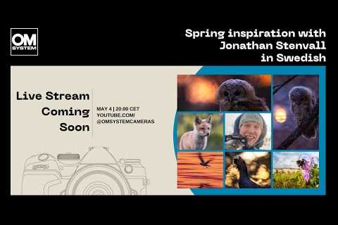 Spring inspiration with OM SYSTEM Ambassador Jonathan Stenvall in Swedish