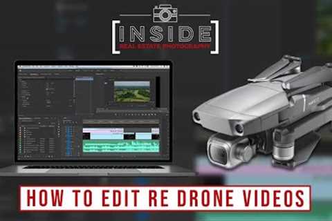 How to Edit a Real Estate Drone Video