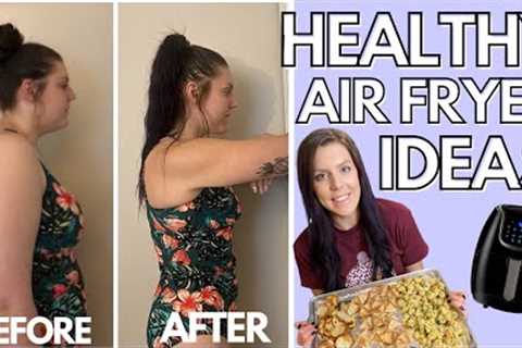HEALTHY AIR FRYER RECIPES PT. 4 | Foods I Eat to Lose Weight | Tips &amp; Ideas for Air Frying