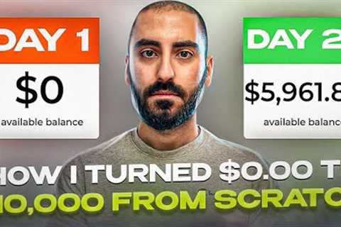I Tried Turning $0.00 To $10,000.00 From Scratch - Make Money Online Challenge