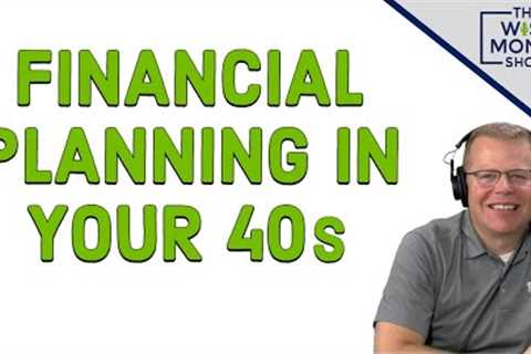 Financial Planning In Your 40s