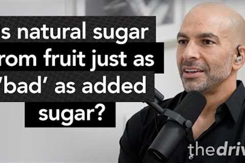 Is natural sugar from fruit just as ‘bad’ as added sugar?