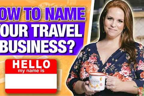 How To Name Your Travel Business For Success