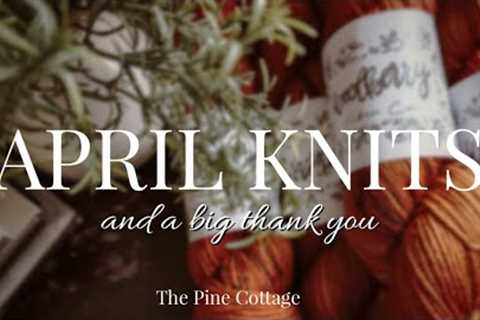 April 2023: April Knits and a Big Thank You |12|