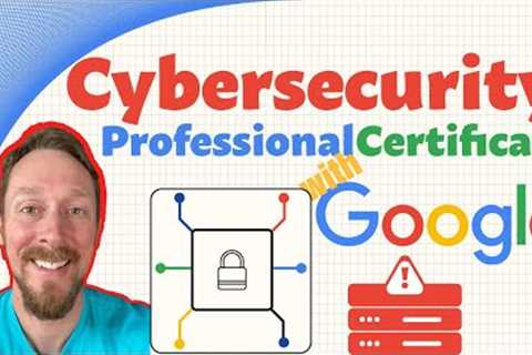 First Look at Cybersecurity Professional Certificate by Google in 2023