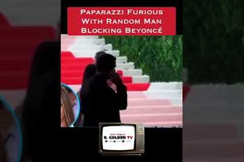 Paparazzi were furious when they couldn’t get photos of Beyonce