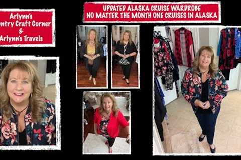 UPDATED ALASKA CRUISE WARDROBE -- NO MATTER THE MONTH THAT ONE CRUISES IN ALASKA