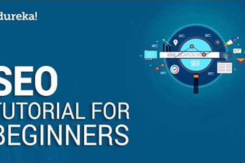 SEO Tutorial For Beginners | Learn SEO Step by Step | Digital Marketing Training | Edureka