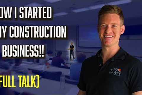 How I Started My Construction Company - (MY FULL STORY)