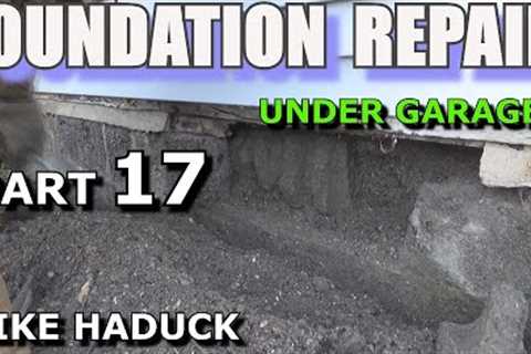 FOUNDATION REPAIR (Part 17) Mike Haduck