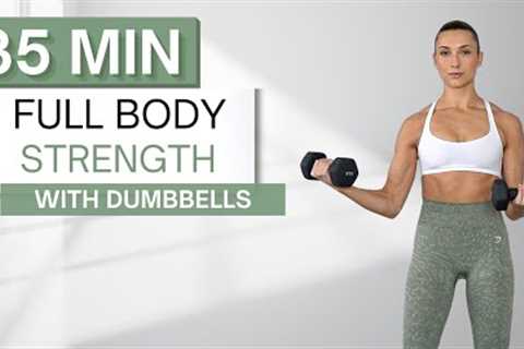 35 min FULL BODY STRENGTH WORKOUT | With Dumbbells (And Without) | Warm Up + Cool Down Included