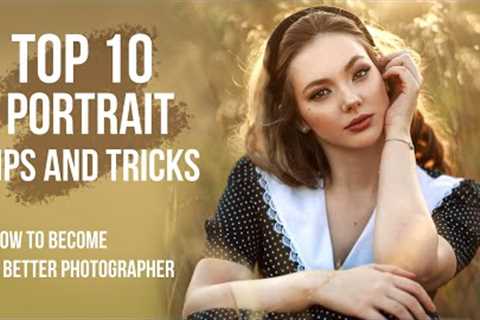 Top 10 Portrait Tips and Tricks to Become a Better Photographer