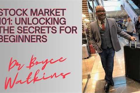 Stock Market 101:  The ultimate beginner's guide to investing in stocks - Dr Boyce Watkins