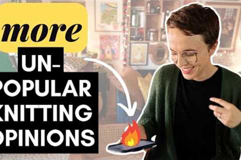 UNPOPULAR KNITTING OPINIONS PART 2! 🔥   #knitting