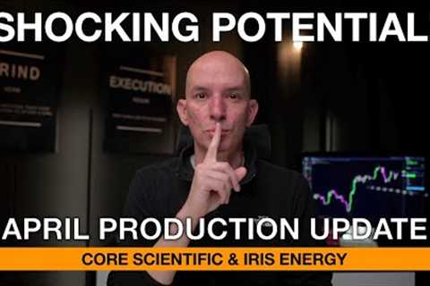 30 eh/s Potential For One Of These Bitcoin Miners (Core Scientific &amp; Iris Energy April Updates)!