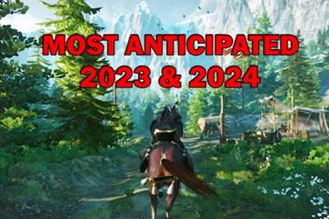 Top 20 MOST Highly Anticipated Games of 2023 &amp; 2024