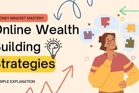 Money Mindset Mastery: Online Wealth Building Strategies