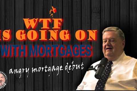 What you may not know about mortgage rates | Angry Mortgage Debut