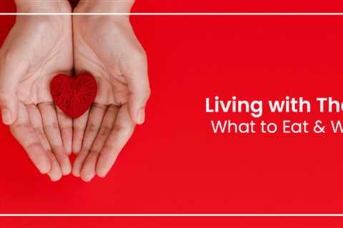 Living with Thalassaemia – What to Eat and What to Avoid