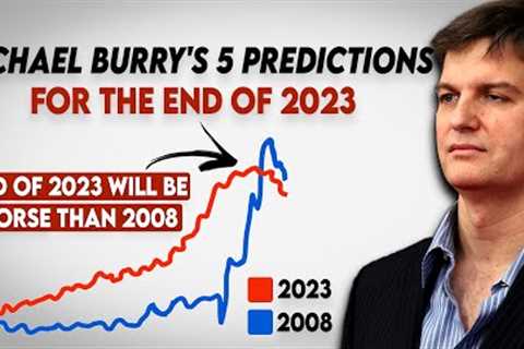 Michael Burry's 5 Predictions For The End Of 2023 Stock Market Crash Explained In Detail