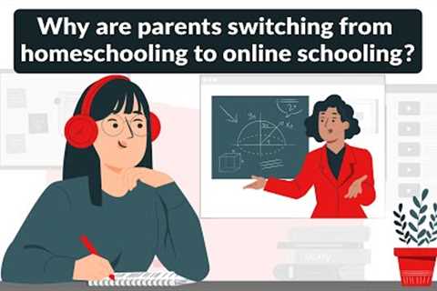 Reasons why parents are switching from homeschooling to online schools