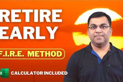 Mastering the FIRE Method: The Ultimate Guide to Early Retirement &amp; Financial Independence