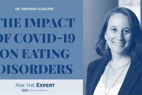 The Impact of COVID 19 on Eating Disorders