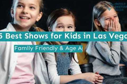 15 Best Shows for Kids in Las Vegas