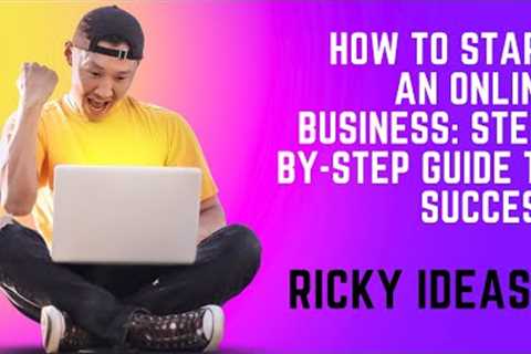 How to Start an Online Business Step by Step Guide