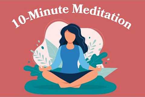 10-Minute Meditation To Start Your Day