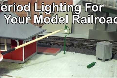Period Lighting For Your Model Railroad (316)