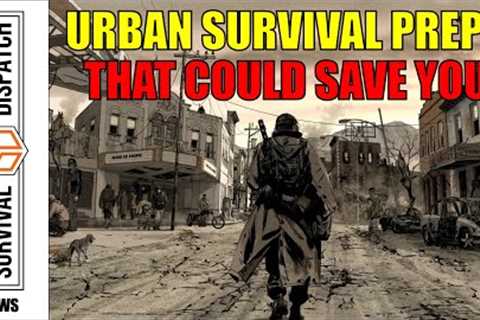 Urban Survival Prepping Tips You Need to Learn NOW!
