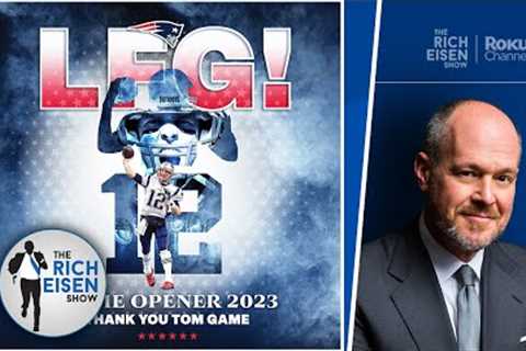 Will Tom Brady Be in Uniform When the Patriots Honor Him in Week 1?? | The Rich Eisen Show