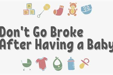 Don't Go Broke After Baby: Must-Know Financial Tips!