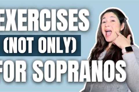 GREAT WARM-UP EXERCISES  (NOT ONLY) FOR CLASSICAL SOPRANOS